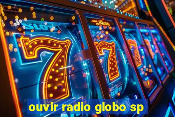 ouvir radio globo sp